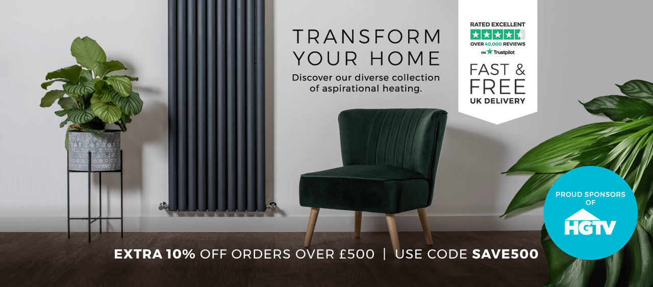 TRANSFORM YOUR HOME | Discover our diverse collection of aspirational heating | EXTRA 10% OFF ORDERS OVER £500 USE CODE SAVE500 