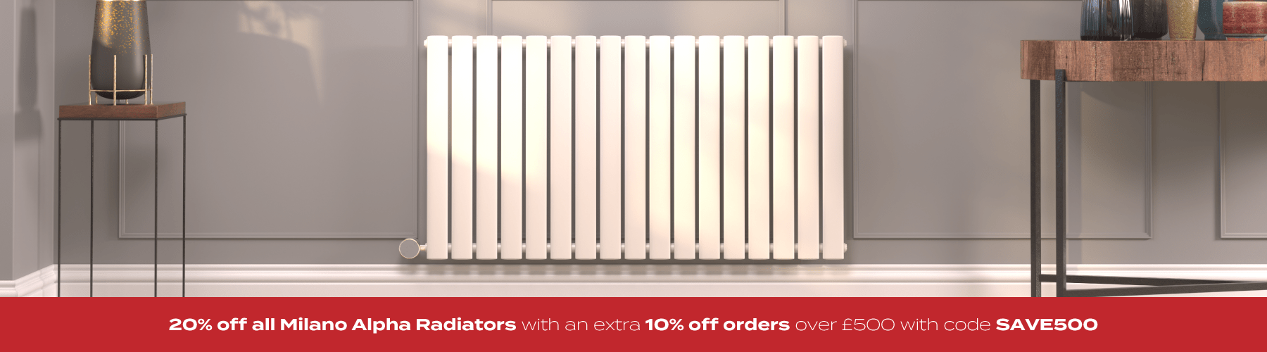  20% off All Milano Alpha Radiators with an extra 10% off orders over £500 with code SAVE500 