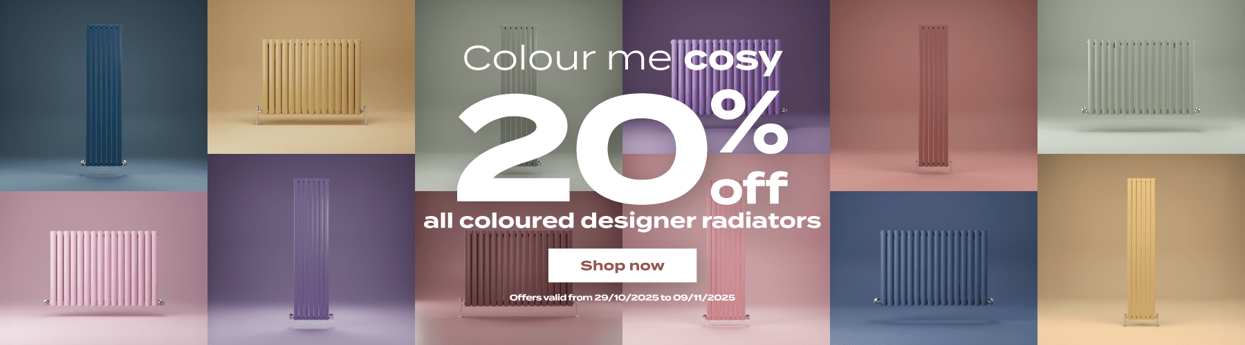 Colour me cosy | 20% off all coloured designer radiators | Plus an extra 10% off orders over £500 with code SAVE500 | Shop now | Offers valid from 29/10/2025 to 09/11/2025