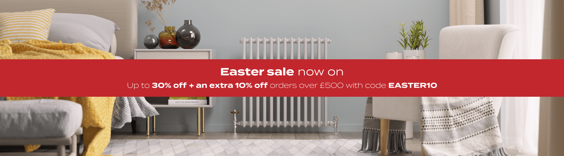  Easter sale now on | up to 30% off hundreds of radiators + an extra 10% off orders over £500 with code SAVE500 
