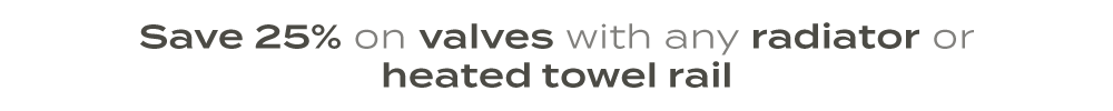 Buy a radiator or HTR, get 25% off a pair valves